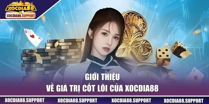 Giá trị cốt lõi của XOCDIA88