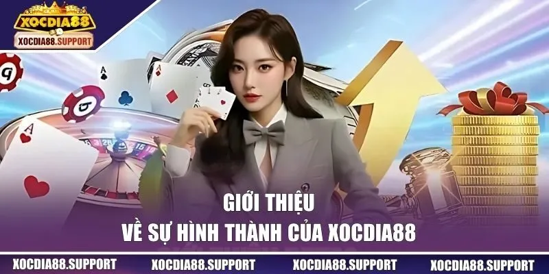 Giới thiệu về sự hình thành của XOCDIA88